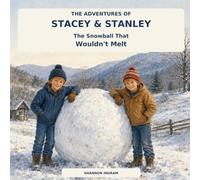 The Snowball That Wouldn’t Melt: A Funny Winter Adventure About Twin Brothers, Snowy Mischief, and a Childhood Memory That Lasts Until Summer (The Adventures of Stacey & Stanley)
