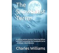 The Snowbeast Terror: A chilling winter mystery featuring Wilson and Hitch unraveling the Snowbeast terror - A Wilson-Hitch Mystery (Wilson-Hitch Mysteries: The First Thirty Three Cases)