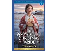 The Snowbound Christmas Bride: Christmas Mail Order Bride Romance (Christmas Mail Order Brides Western Romance)