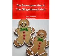 The Snowcone Men & The Gingerbread Men
