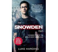 The Snowden Files: The Inside Story of the World's Most Wanted Man
