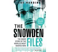 The Snowden Files: The Inside Story of the World's Most Wanted Man