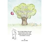 The Snowdrop Tree: How to help a child through bereavement; a story with outdoor activities for adults and children to share