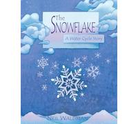 The Snowflake: A Water Cycle Story