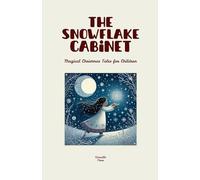 The Snowflake Cabinet: Magical Christmas Tales for Children