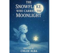 The Snowflake Who Carried the Moonlight