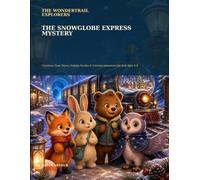 The Snowglobe Express Mystery: Christmas Train Mazes, Holiday Puzzles & Coloring Adventures for Kids Ages 6-8 (Wondertrail Explorers)