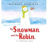 The Snowman and the Robin: a beautiful tale of friendship in a gorgeous gift edition hardback