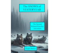 The Snows of Yesteryear: The Second Richard Karelius Adventure (The Richard Karelius Adventures)