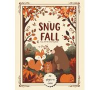 The Snug Fall- Cozy Animal Coloring Book: 30 warm, sweet, beautiful, and inspiring coloring pages featuring adorable and friendly animals to soften your heart. (The Snug Seasons)