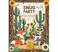 The Snug Party - Cozy Animal Coloring Book: 30 happy, cute and mindful coloring pictures, with adorable and cuddly animals to pacify the soul. (The Snug Critters)