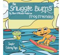 The Snuggle Bums in Frog Friendzy: A Cute Friendly Frog Themed Coloring Book for Kids, Teens & Adults | 30 Hand-Drawn Pages | Travel Size 8.5 x 8.5
