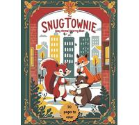 The SnugTownie - Cozy Animal Coloring Book: 30 Fun, cute and mindful coloring pictures, filled with lovely and fluffy animals to Soothe the soul. (The Snug Critters)
