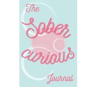 The Sober Curious Journal: A Mindful Approach to Drinking