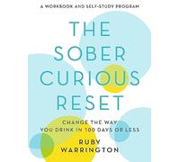 The Sober Curious Reset: Change the Way You Drink in 100 Days or Less