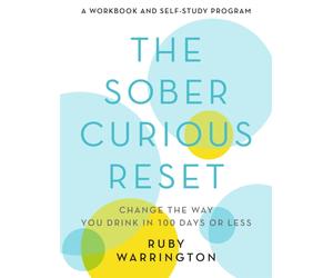 The Sober Curious Reset : Change the Way You Drink in 100 Days or Less