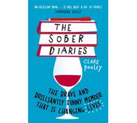 The Sober Diaries : The Hilarious and Brave Memoir that is Helping People to Quit Drinking