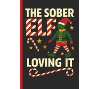 The Sober Elf - Loving It: Christmas Celebration Sobriety Journal