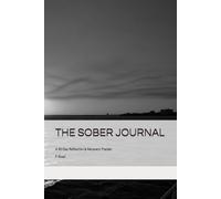 The Sober Journal: A 90 Day Reflection & Recovery Tracker