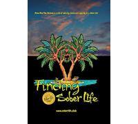THE SOBER LIFE A Practical Guide to Getting Sober, Staying Sober, and Building a Life That Works