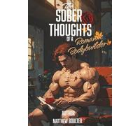 The sober thoughts of a romantic bodybuilder
