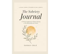 The Sobriety Journal: A 90-Day Companion for Women Choosing a New Relationship with Alcohol