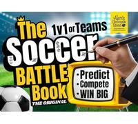 The Soccer Battle Book: The Original - 1v1 or Teams - Predict the Game, Battle at Halftime & Win Big with Friends