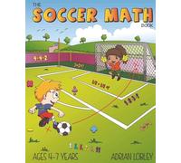 The Soccer Math Book: A maths book for 4-7 year old soccer fans: Volume 1 (The Soccer Math Book Series)