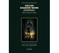 The Soccer Mindset Workbook: Mental Toughness Prompts for Athletes
