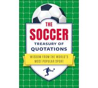 The Soccer Treasury of Quotations: Wisdom from the World's Most Popular Sport