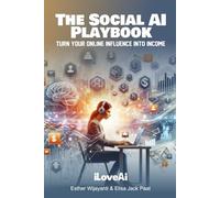 The Social AI Playbook: Turn Your Online Influence Into Income (Artificial Intelligence)