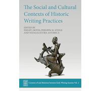 The Social and Cultural Contexts of Historic Writing Practices: 2 (Contexts of and Relations Between Early Writing Systems)
