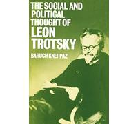 The Social and Political Thought of Leon Trotsky by Baruch Knei-Paz ...