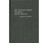 The Social and Political Thought of Michael Bakunin