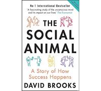 The Social Animal : A Story of How Success Happens
