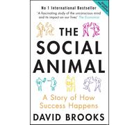 The Social Animal: A Story of How Success Happens 2nd Edition by David Brooks (E