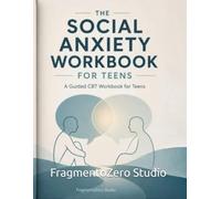 THE SOCIAL ANXIETY WORKBOOK FOR TEENS (THE PSYCHOLOGY WORKBOOK SERIES)