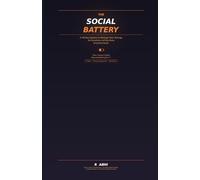 The Social Battery: A 30-Day System to Manage Your Energy, Set Boundaries, and Stop Being Drained by People (The 30-Day Reset Series)