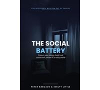The Social Battery: How Introverts Can Protect Their Energy, Build Real Connection, and Thrive in a Noisy World
