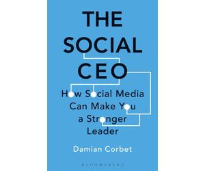 The Social CEO : How Social Media Can Make You A Stronger Leader