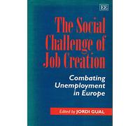 The Social Challenge of Job Creation: Combating Unemployment in Europe