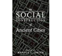 The Social Construction of Ancient Cities
