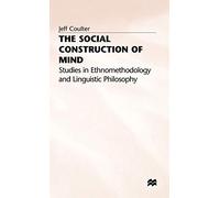 The Social Construction of Mind: Studies in Ethnomethodology and Linguistic Philosophy
