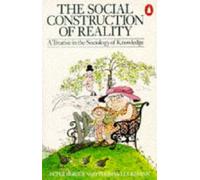 The Social Construction of Reality: A Treatise , Berger, Luckmann,.