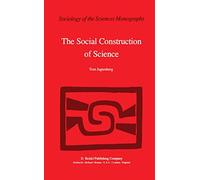 The Social Construction of Science: A Comparative Study of Goal Direction, Research Evolution and Legitimation: 2 (Sociology of the Sciences - Monographs, 2)