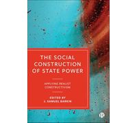 The Social Construction of State Power: Applying Realist Constructivism
