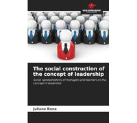 The social construction of the concept of leadership: Social representations of managers and teachers on the concept of leadership