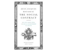 The Social Contract: Man Was Born Free, and He Is Everywhere in Chains by Jean-J