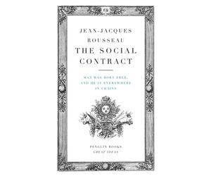 The Social Contract: Man Was Born Free, and He Is Everywhere in Chains by Jean-J