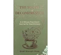THE SOCIAL DECOMPRESSOR: A 2-Minute Post-Event Journal for Overthinkers